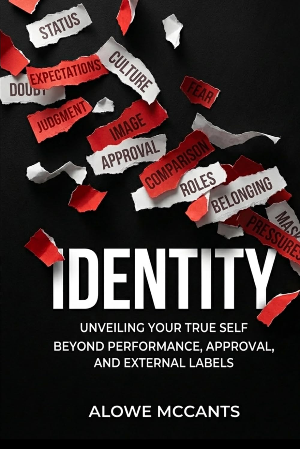 IDENTITY: Unveiling Your True Self Beyond Performance, Approval, and External Labels