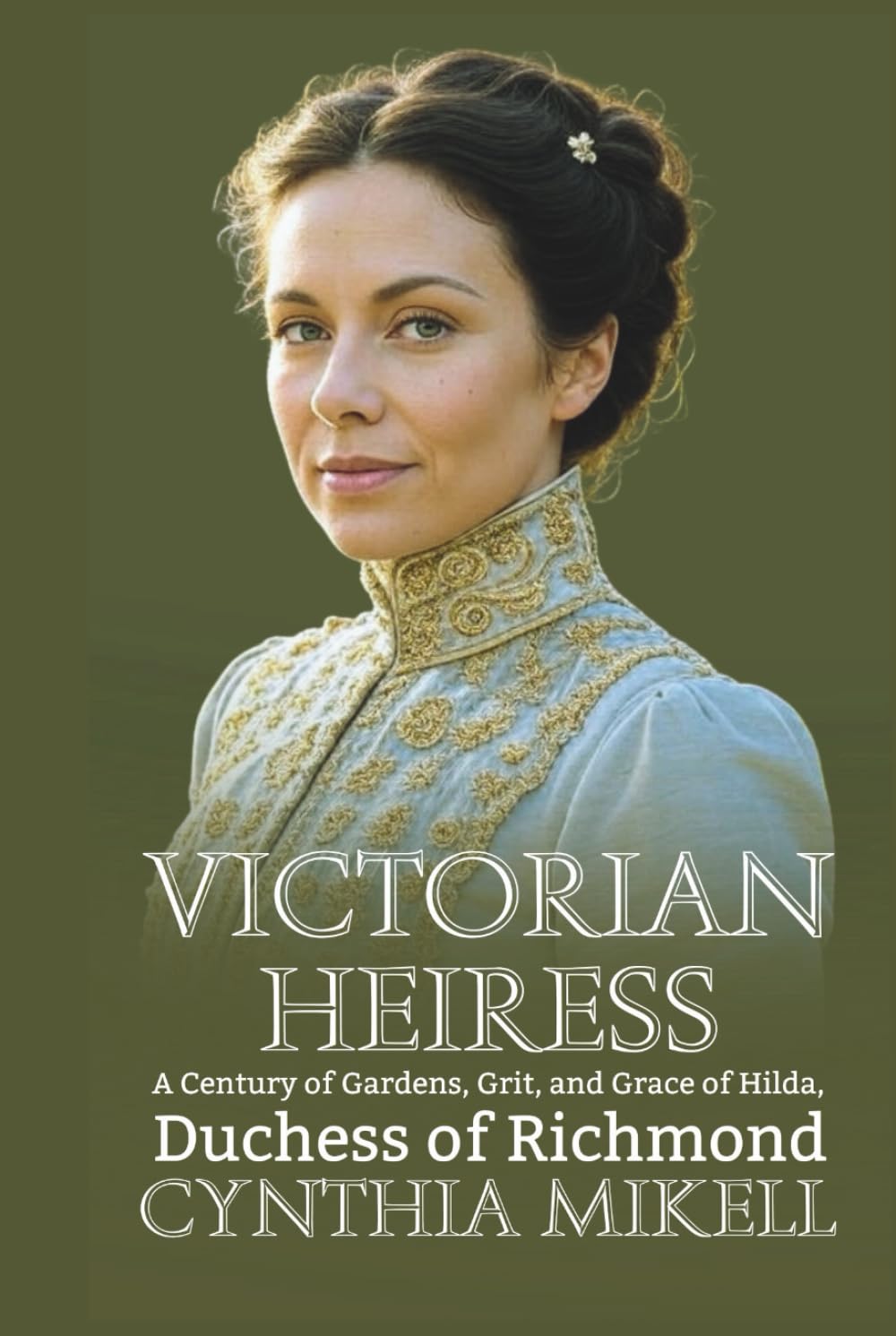 VICTORIAN HEIRESS: A Century of Gardens, Grit, and Grace of Hilda, Duchess of Richmond (Duchesses of Distinction: Power, Privilege, and Purpose in British History)