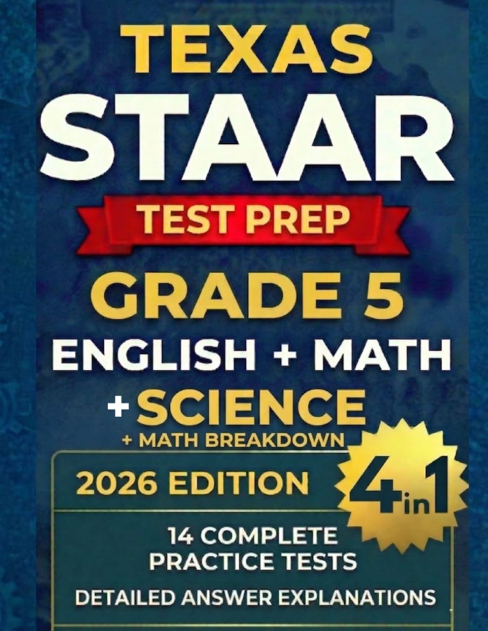 Texas STAAR Test Prep Grade 5: Complete 3-in-1 Workbook for English and Mathematics with 11 Full-Length Practice Tests, Topic-by-Topic Math Practice, and Detailed Answer Explanations