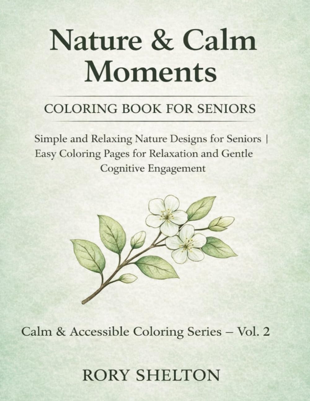 Nature & Calm Moments Coloring Book for Seniors: Simple and Relaxing Nature Designs for Seniors | Easy Coloring Pages for Relaxation and Gentle Cognitive Engagement