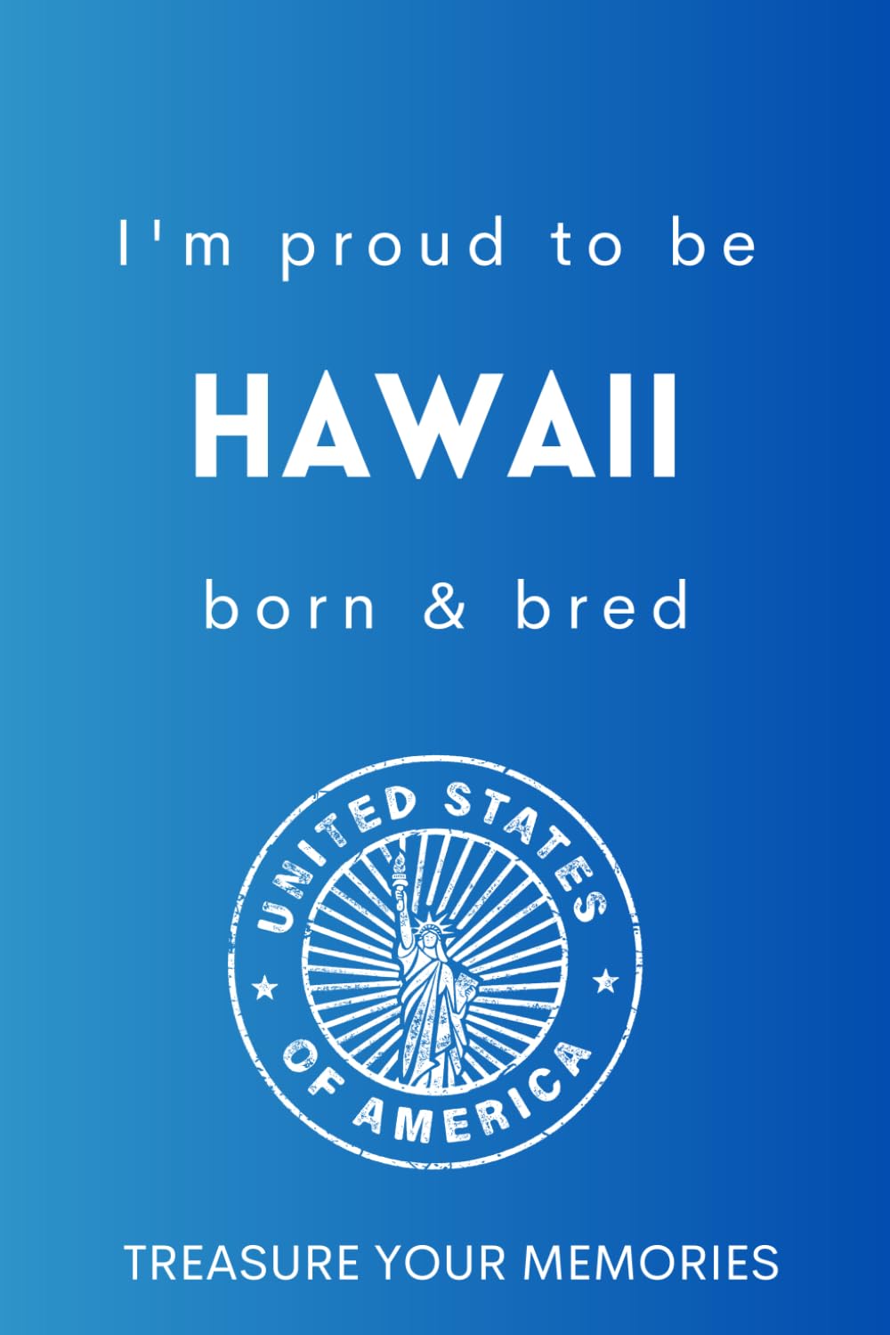 Hawaii Born & Bred - A Must Have, Stylish, Modern Notebook For Those Proud To Be Born In The State Of Hawaii: - A Multi-Use Lined Notebook For Your ... / Present For A Relative, Friend Or Colleague