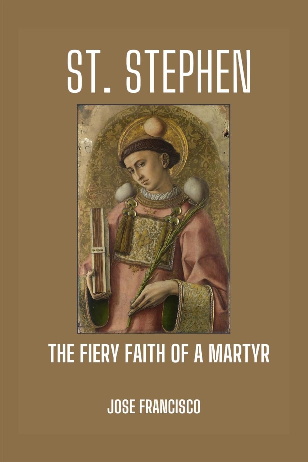 St. Stephen: The Fiery Faith of a Martyr (Catholic Saints and Martyr's)