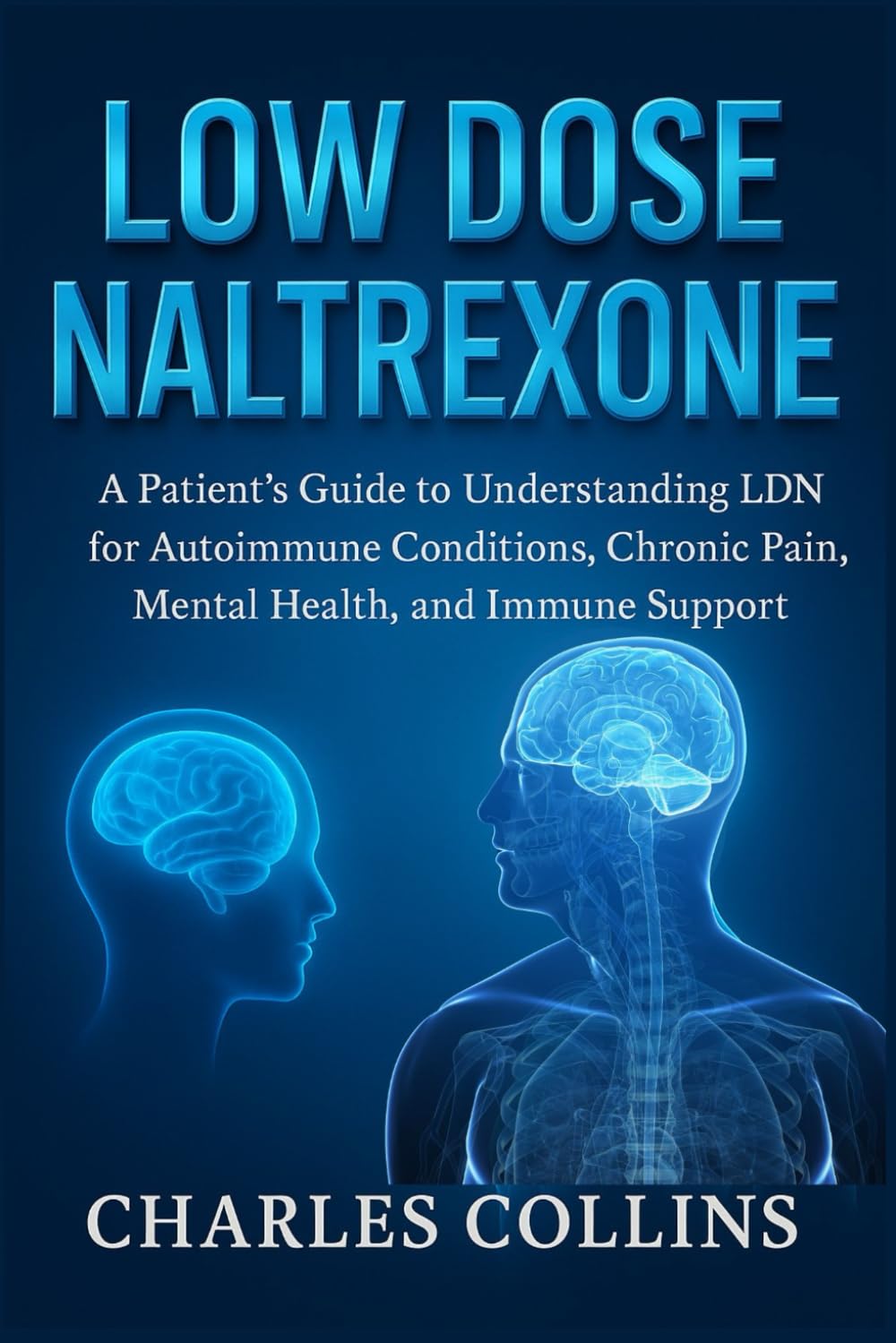 Low Dose Naltrexone: A Patient’s Guide to Understanding LDN for Autoimmune Conditions, Chronic Pain, Mental Health, and Immune Support