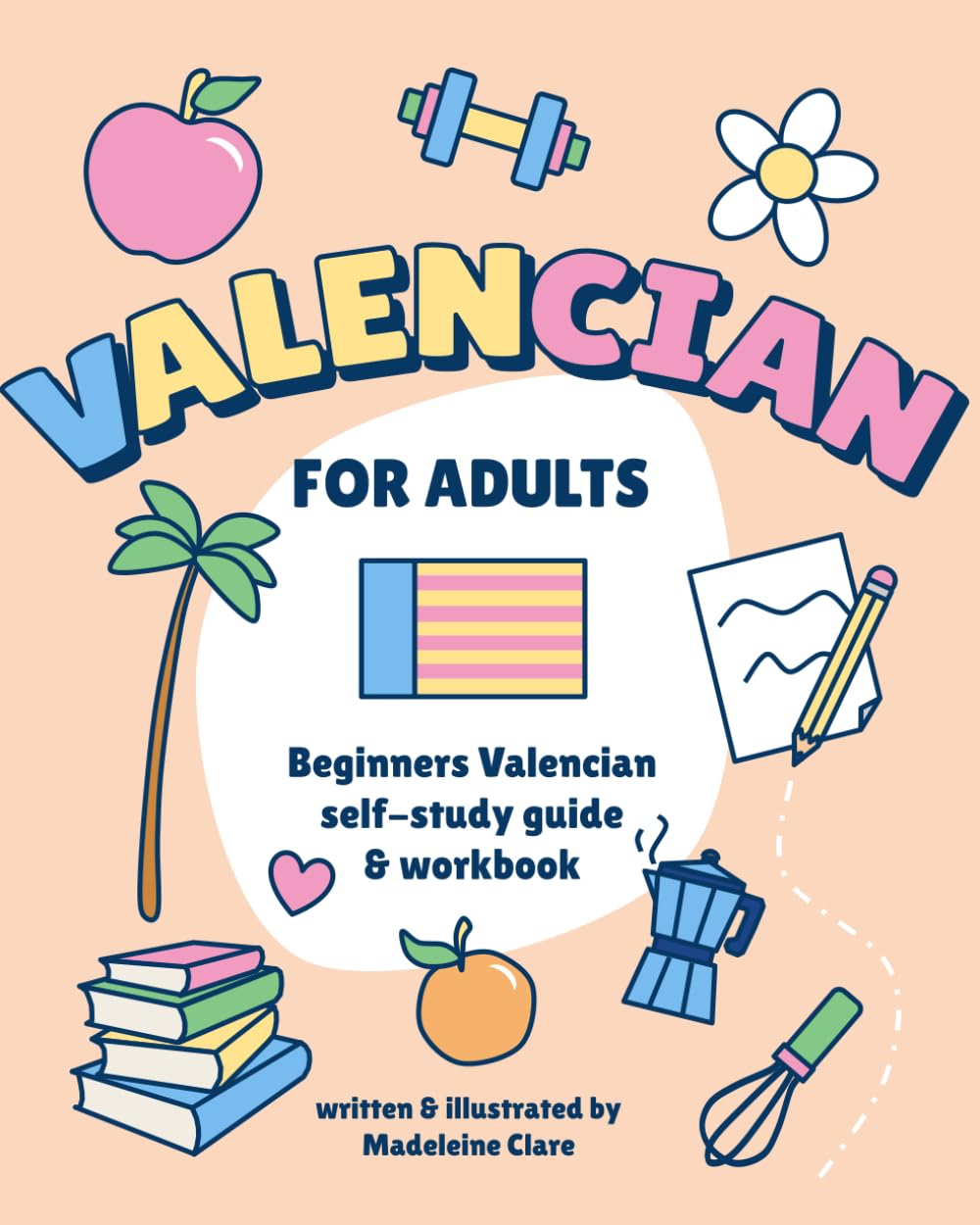 Beginners Valencian Self-Study and Workbook for Adults: Illustrated Language Learning Book