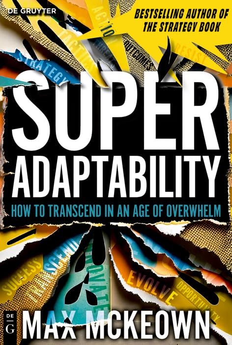 Superadaptability: How to Transcend in an Age of Overwhelm