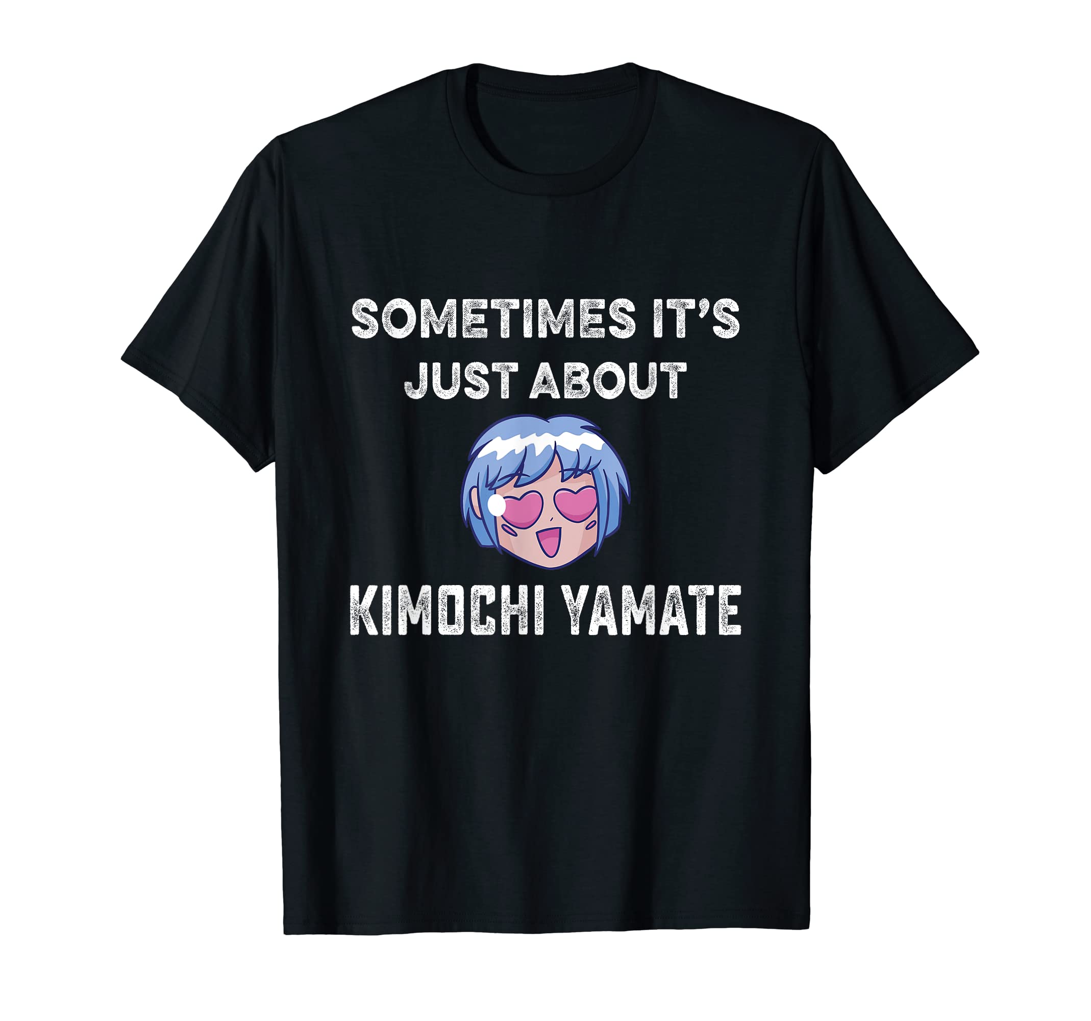 Sometimes It's Just About Kimochi Yamate Tee Women Men Anime T-Shirt