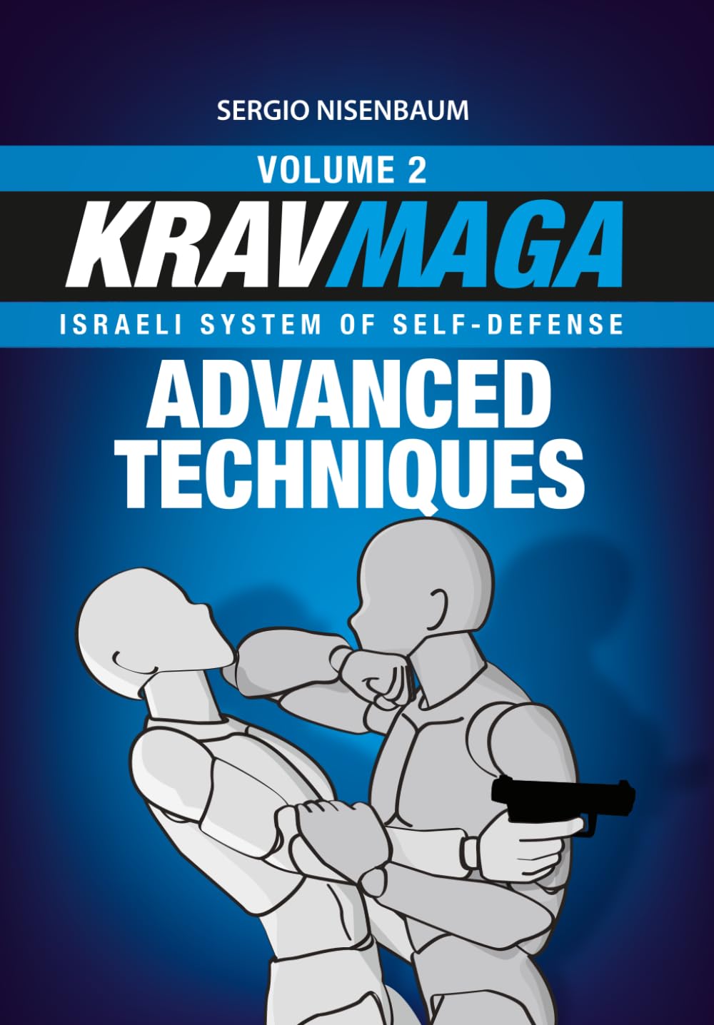 KRAV MAGA ADVANCED TECHNIQUES: Israeli System of Self-Defense Volume 2