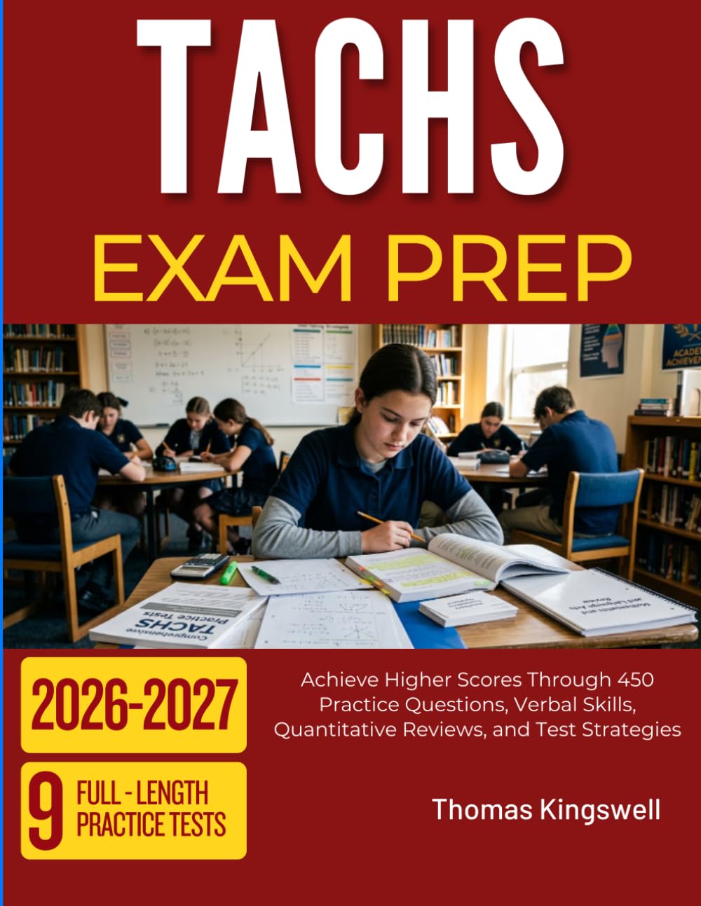 TACHS EXAM PREP 2026-2027: Achieve Higher Scores Through 450 Practice Questions, Verbal Skills, Quantitative Reviews, and Test Strategies