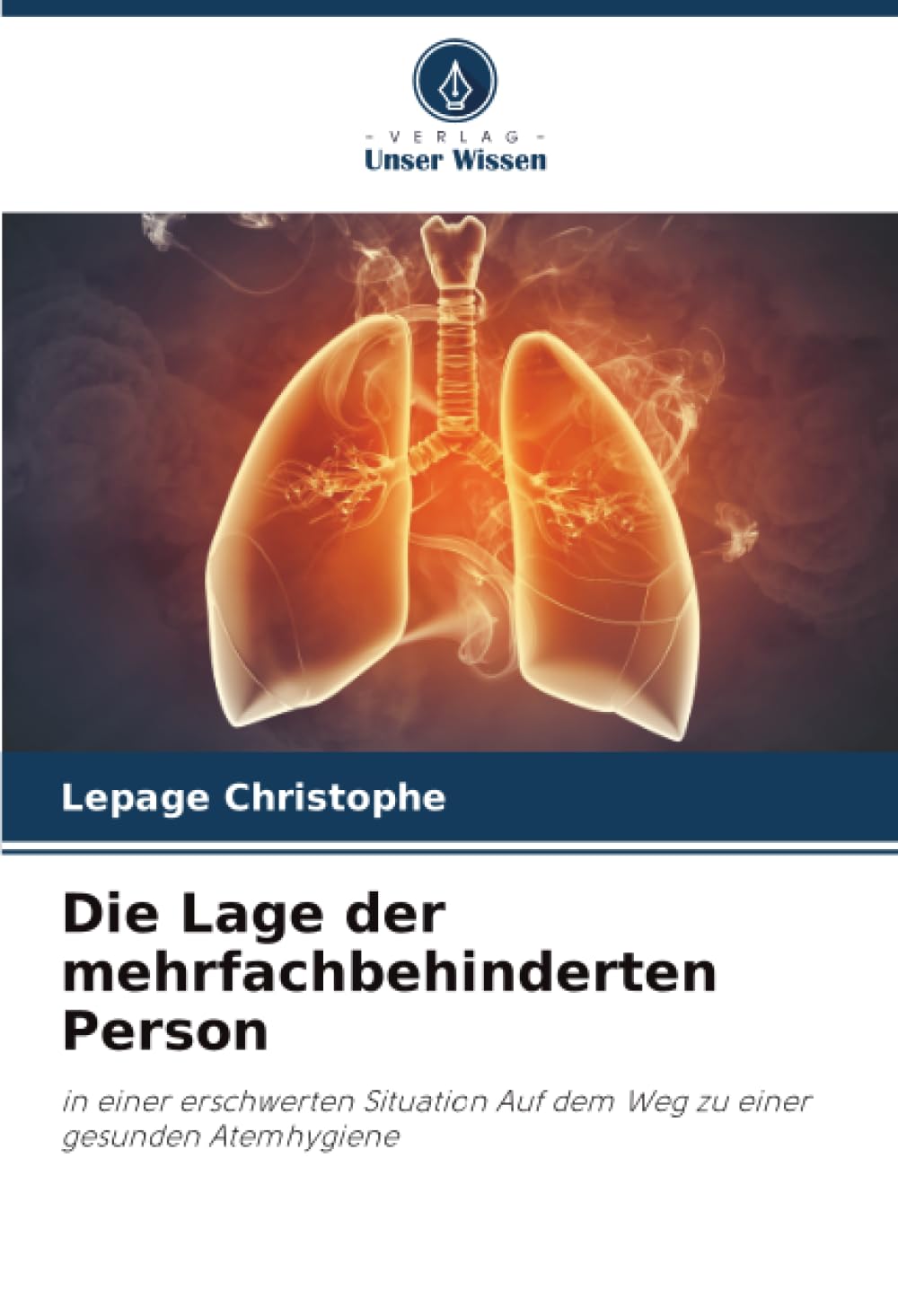 Die Lage der mehrfachbehinderten Person: in einer erschwerten Situation Auf dem Weg zu einer gesunden Atemhygiene