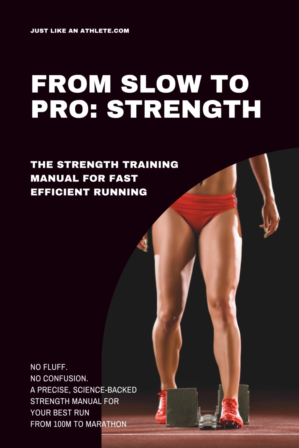 From Slow To Pro: Strength: The strength training manual for fast efficient running (From Slow To Pro, The Secret To Fast Efficient Running Performance)