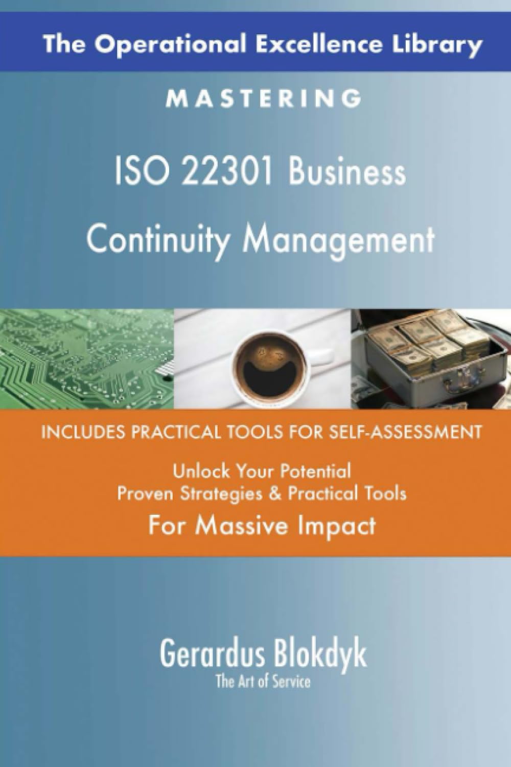 The Operational Excellence Library; Mastering ISO 22301 Business Continuity Management