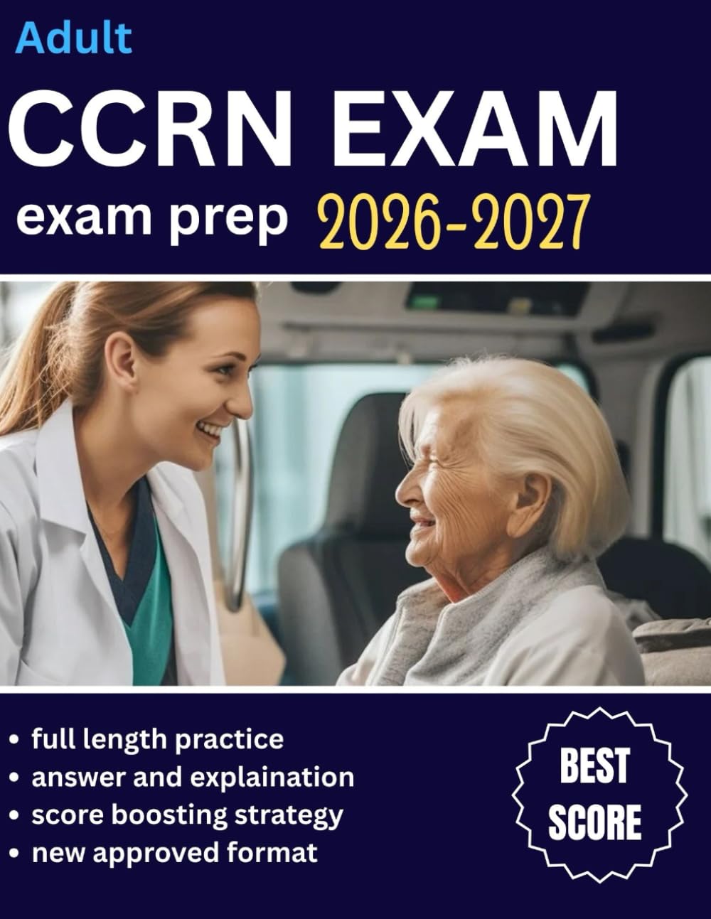 Adult CCRN Exam Prep 2026–2027: High-Yield Review, Case-Based Practice, and Full-Length Practice Exams for Critical Care Certification Success