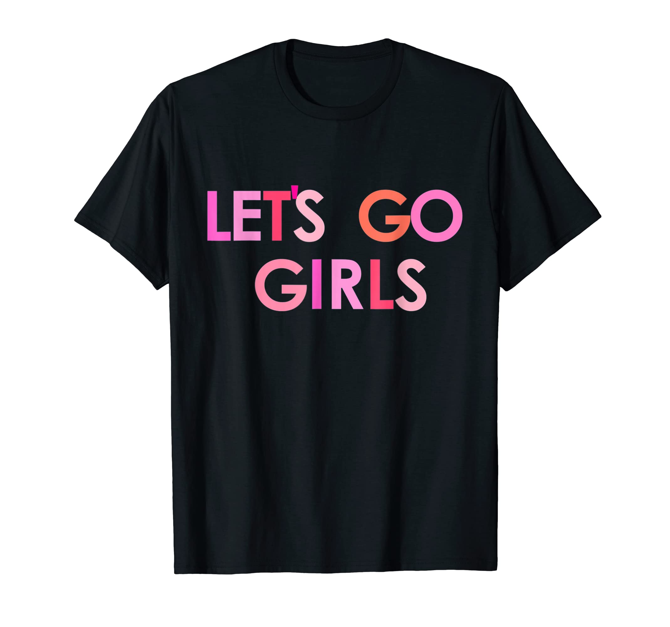 Lets Go GirlsLet's go girls T-ShirtOEKO-TEX STANDARD 100
