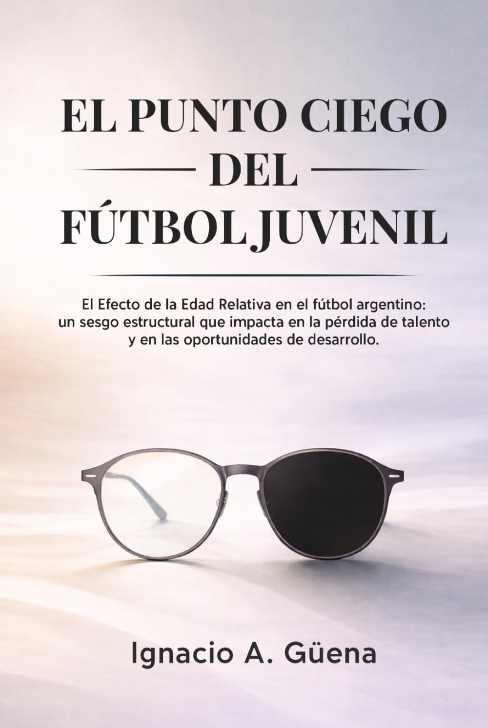 EL PUNTO CIEGO DEL FÚTBOL JUVENIL: El Efecto de la Edad Relativa en el fútbol argentino