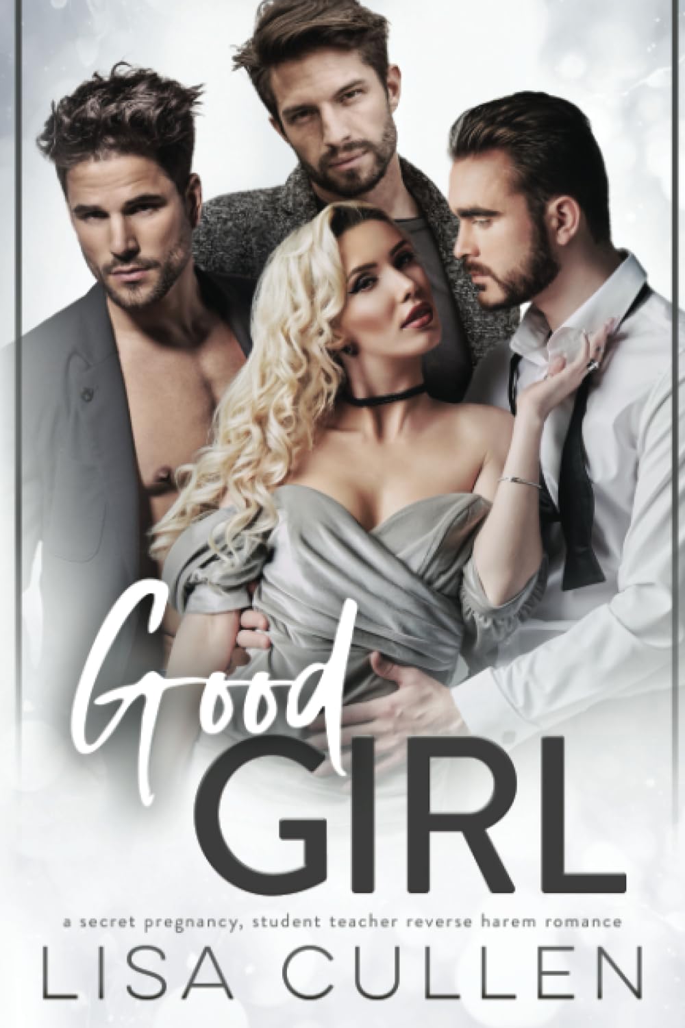 Good Girl: A Secret Pregnancy, Student Teacher Reverse Harem Romance (The Forbidden Reverse Harem Collection)