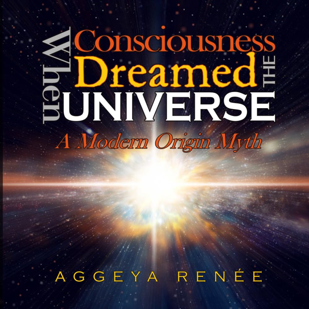 When Consciousness Dreamed The Universe: A Modern Origin Myth