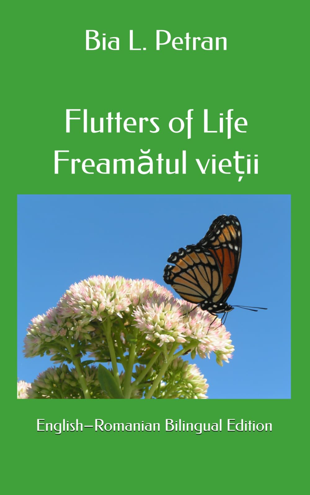 Flutters of Life / Freamătul vieții: English–Romanian Bilingual Edition