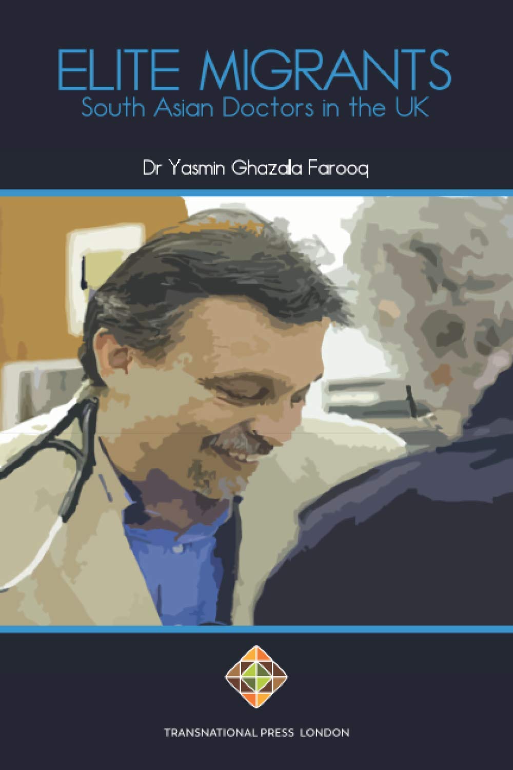 Elite Migrants: South Asian Doctors in the UK (Migration Series)