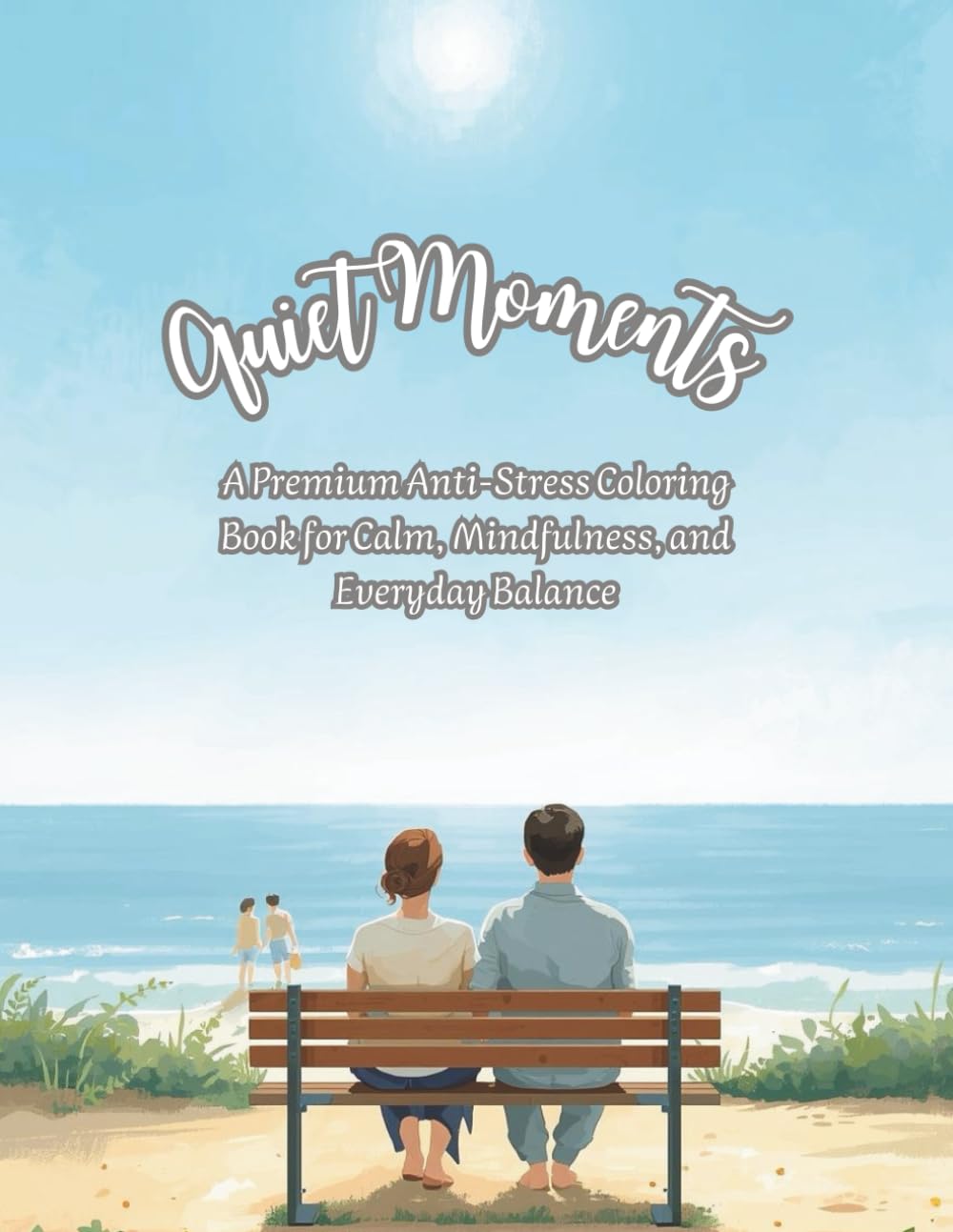Quiet Moments: A Premium Anti-Stress Coloring Book for Calm, Mindfulness, and Everyday Balance