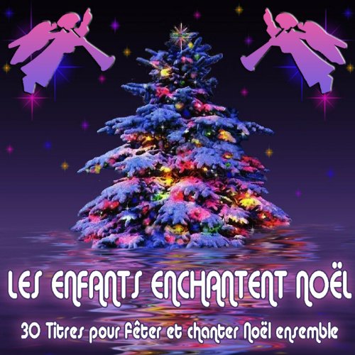 Les enfants enchantent Noël (15 chansons) by Les Enfants De Noël on