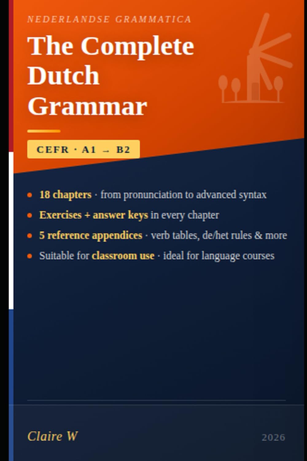 The Complete Dutch Grammar: From Beginner to Advanced (A1‒B2)