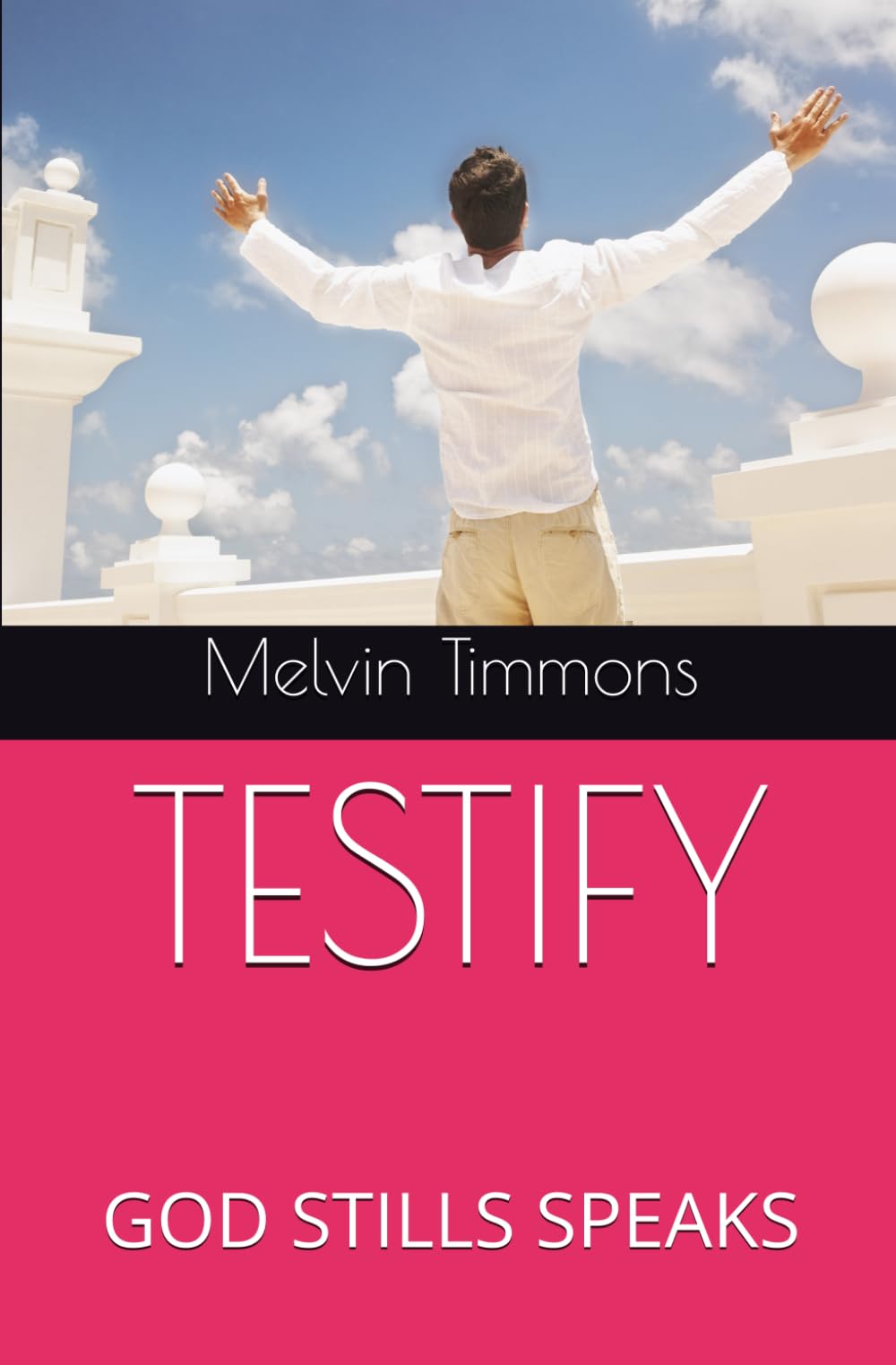 TESTIFY: GOD STILLS SPEAKS (TESTIFY volume 1)
