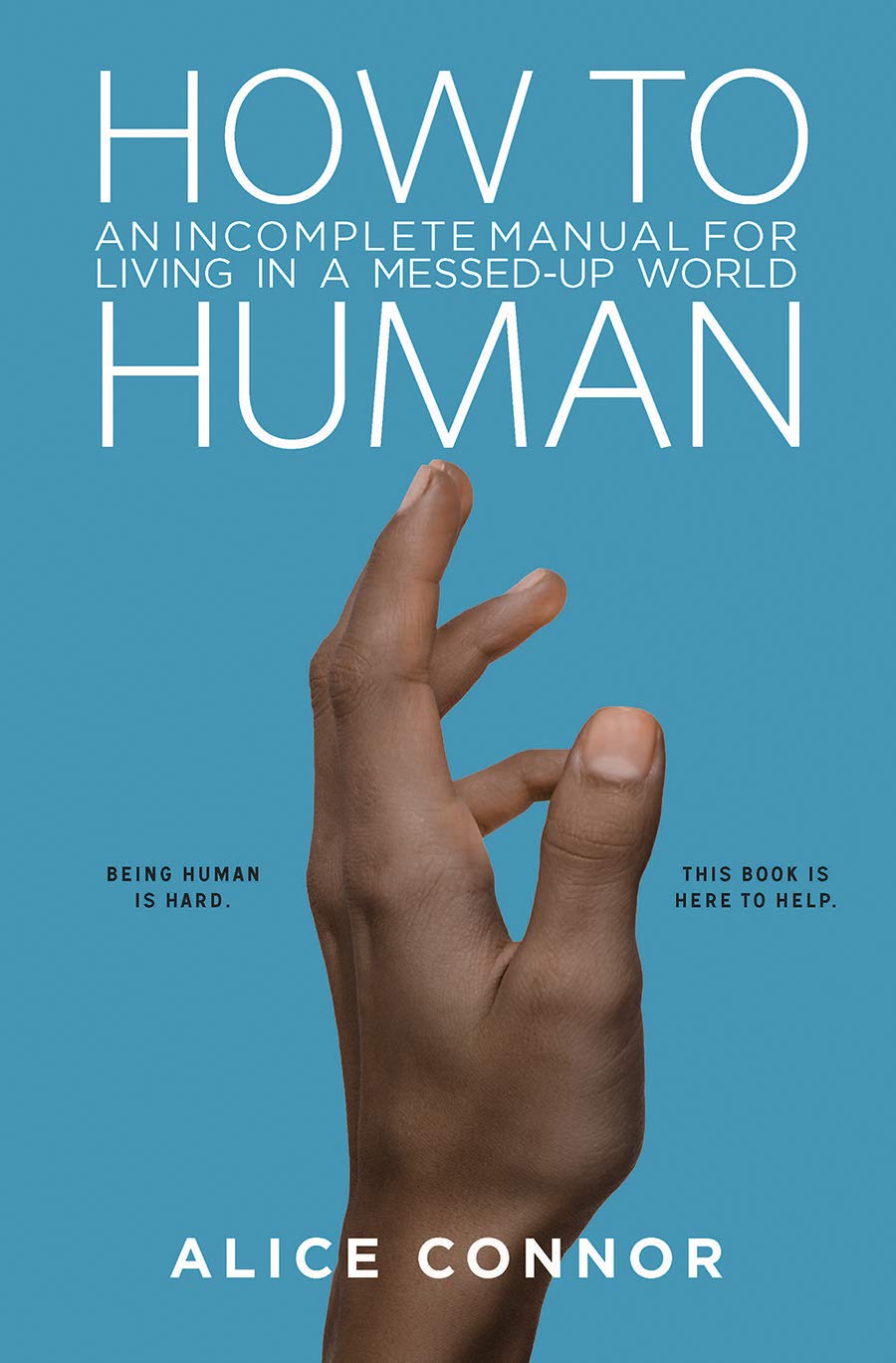 Buy How to Human: An Incomplete Manual for Living in a Messed-Up World — BookShops.in