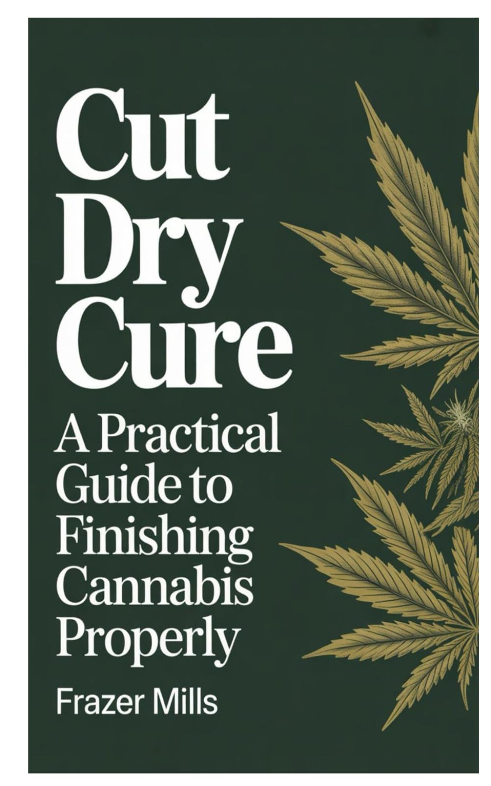 Cut Dry Cure: A Practical Guide to Finishing Cannabis Properly