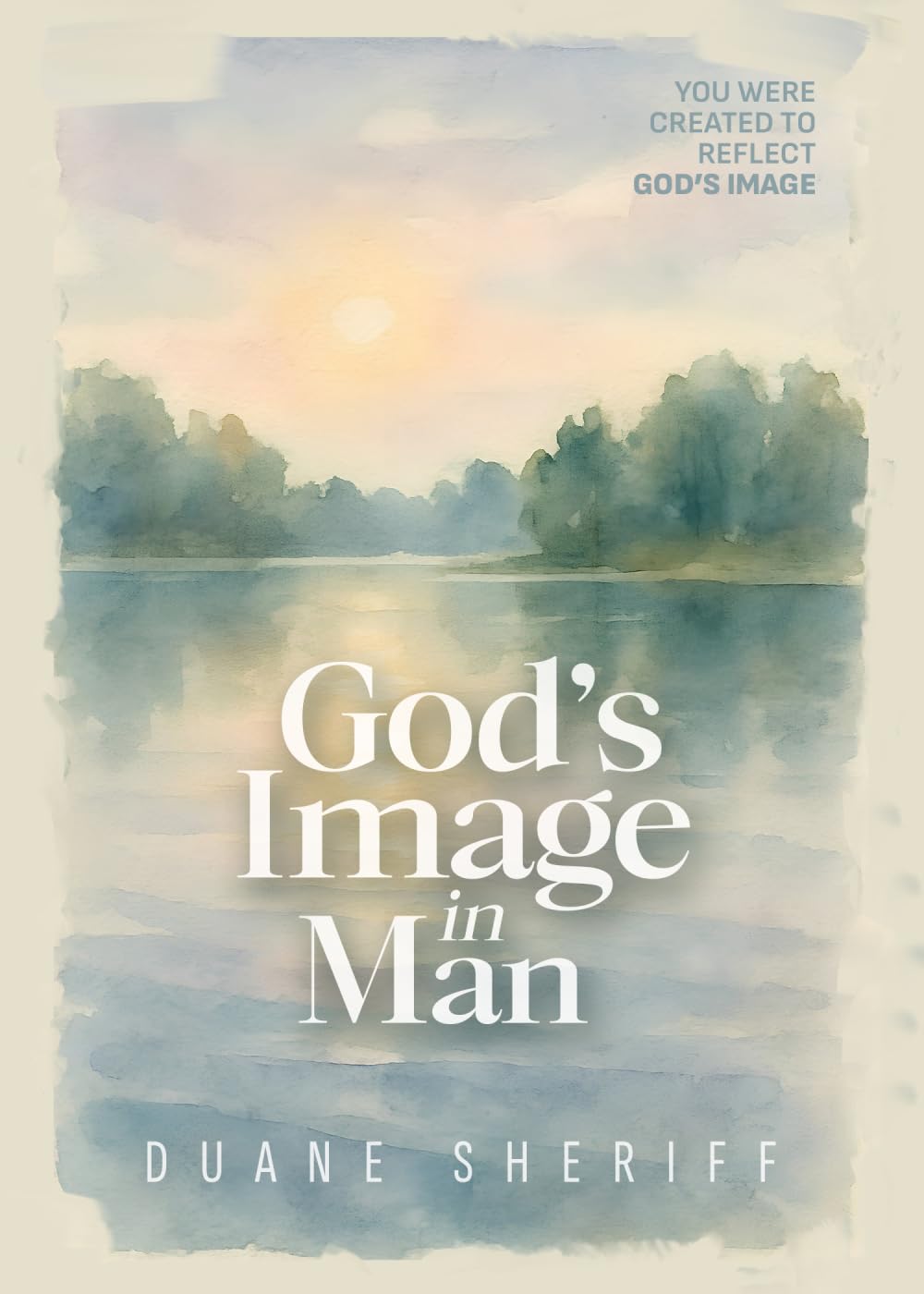 God’s Image in Man: You Were Created To Reflect God’s Image