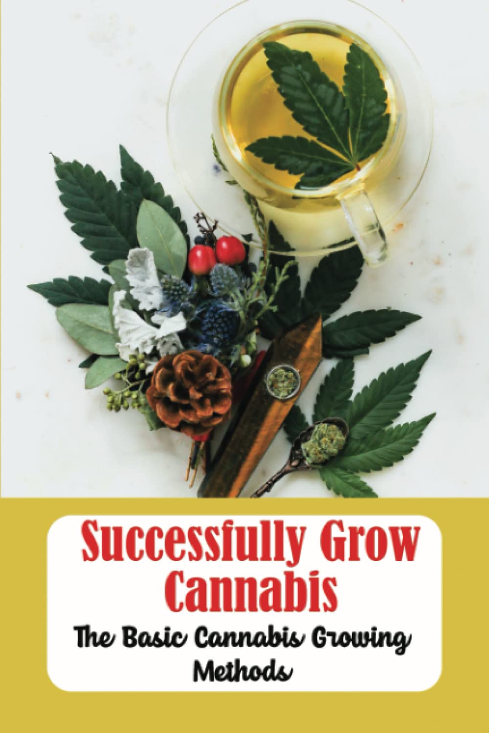 Successfully Grow Cannabis: The Basic Cannabis Growing Methods