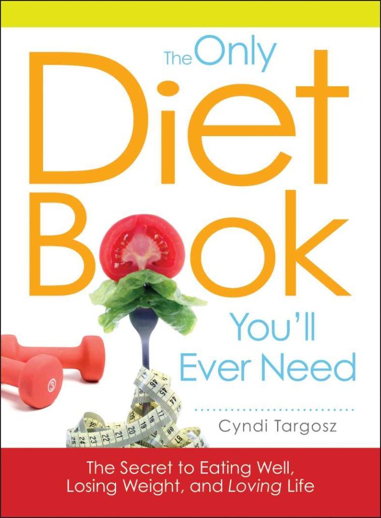Buy The Only Diet Book You'll Ever Need: How to lose weight witout losing your mind: The Secret to Eating Well, Losing Weight, and Loving Life — BookShops.in