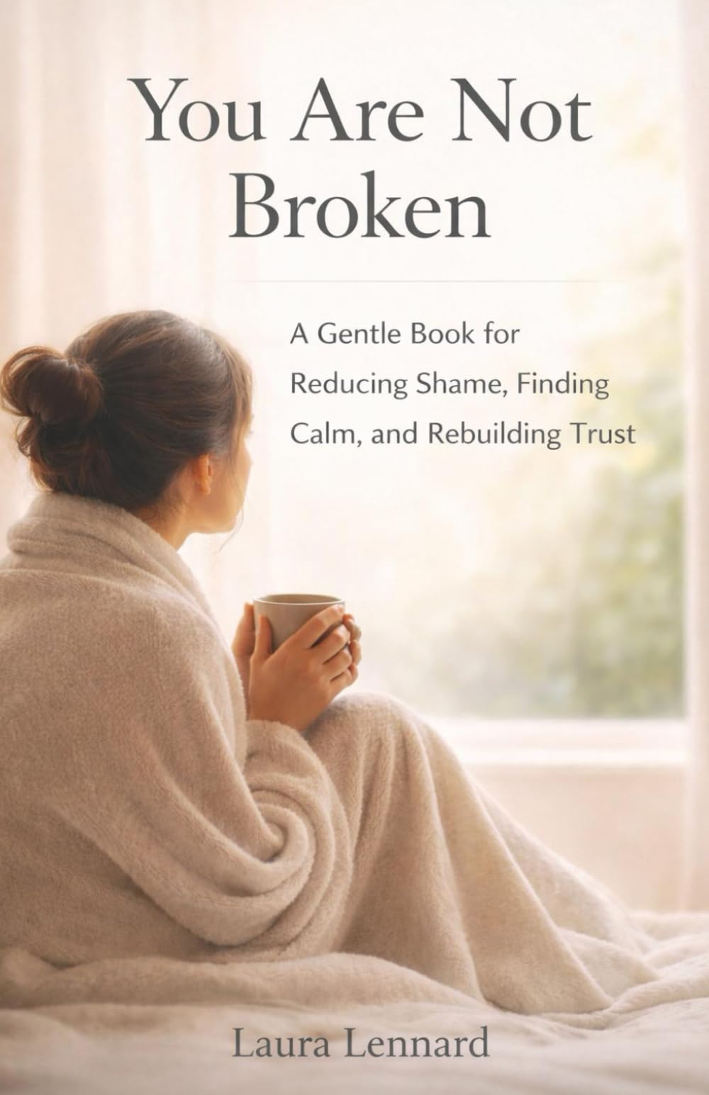 You Are Not Broken: Reducing Shame, Finding Calm, and Rebuilding Trust