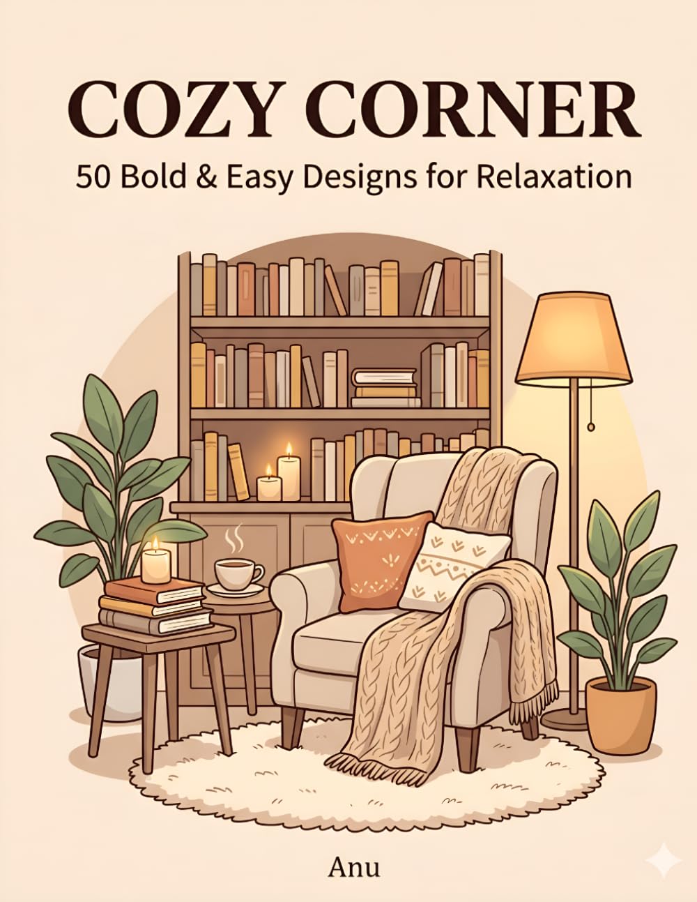 Cozy Corner: 50 Bold and Easy Designs for Relaxation, Comfort, and Stress Relief