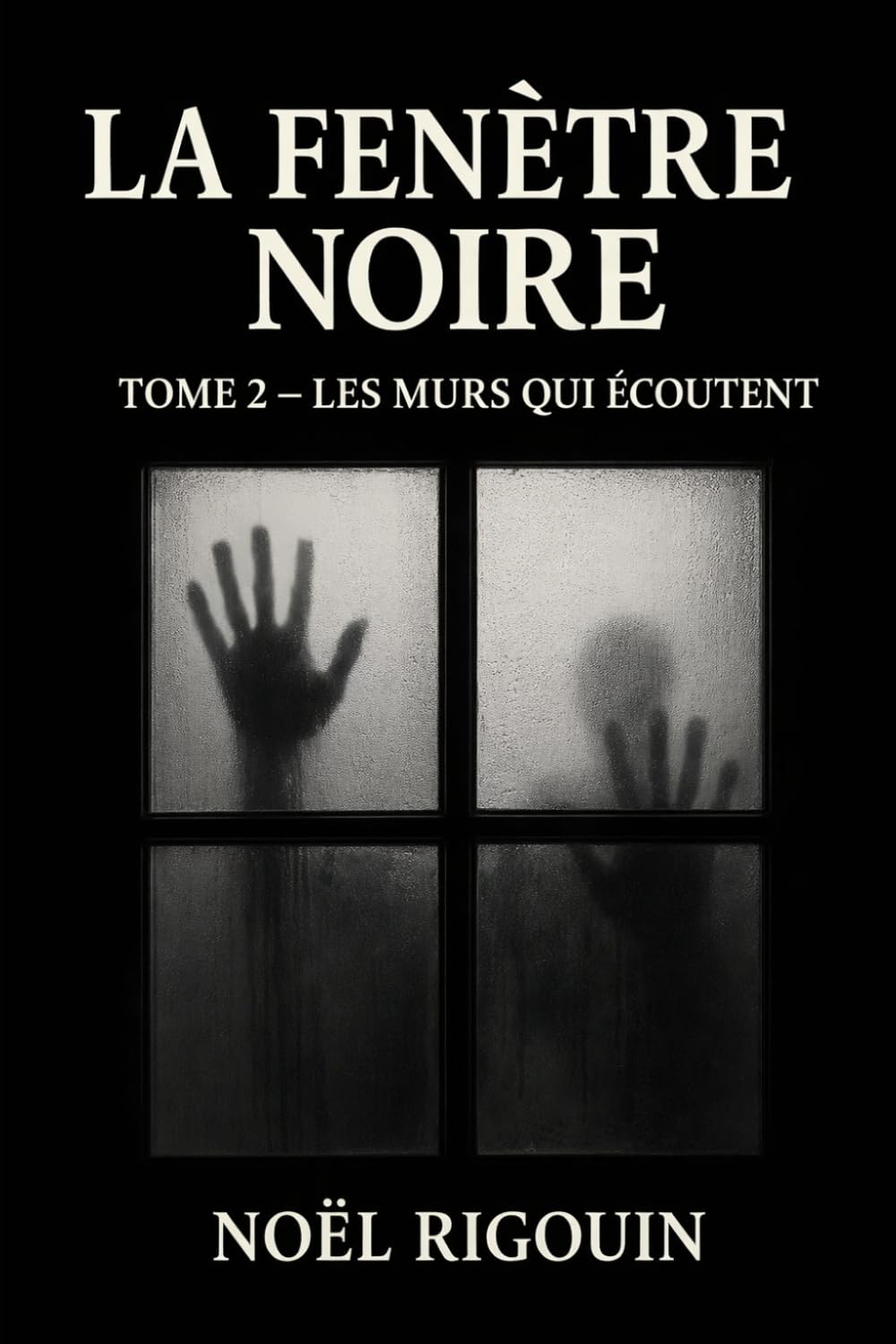 La Fenêtre Noire: Tome 2 : Les Murs qui Écoutent