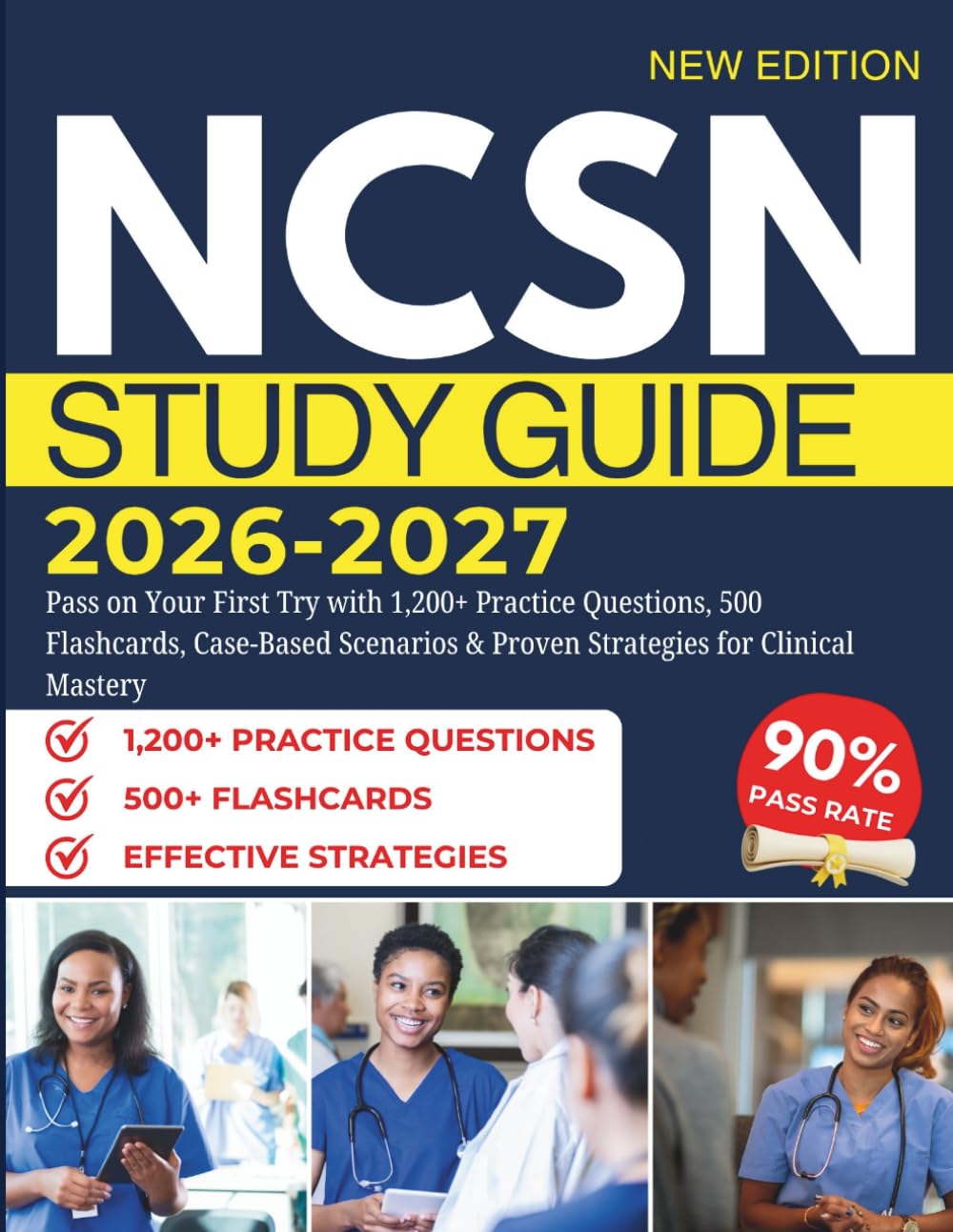 NCSN STUDY GUIDE 2026–2027: Pass on Your First Try with 1,200+ Practice Questions, 500 Flashcards, Case-Based Scenarios & Proven Strategies for Clinical Mastery