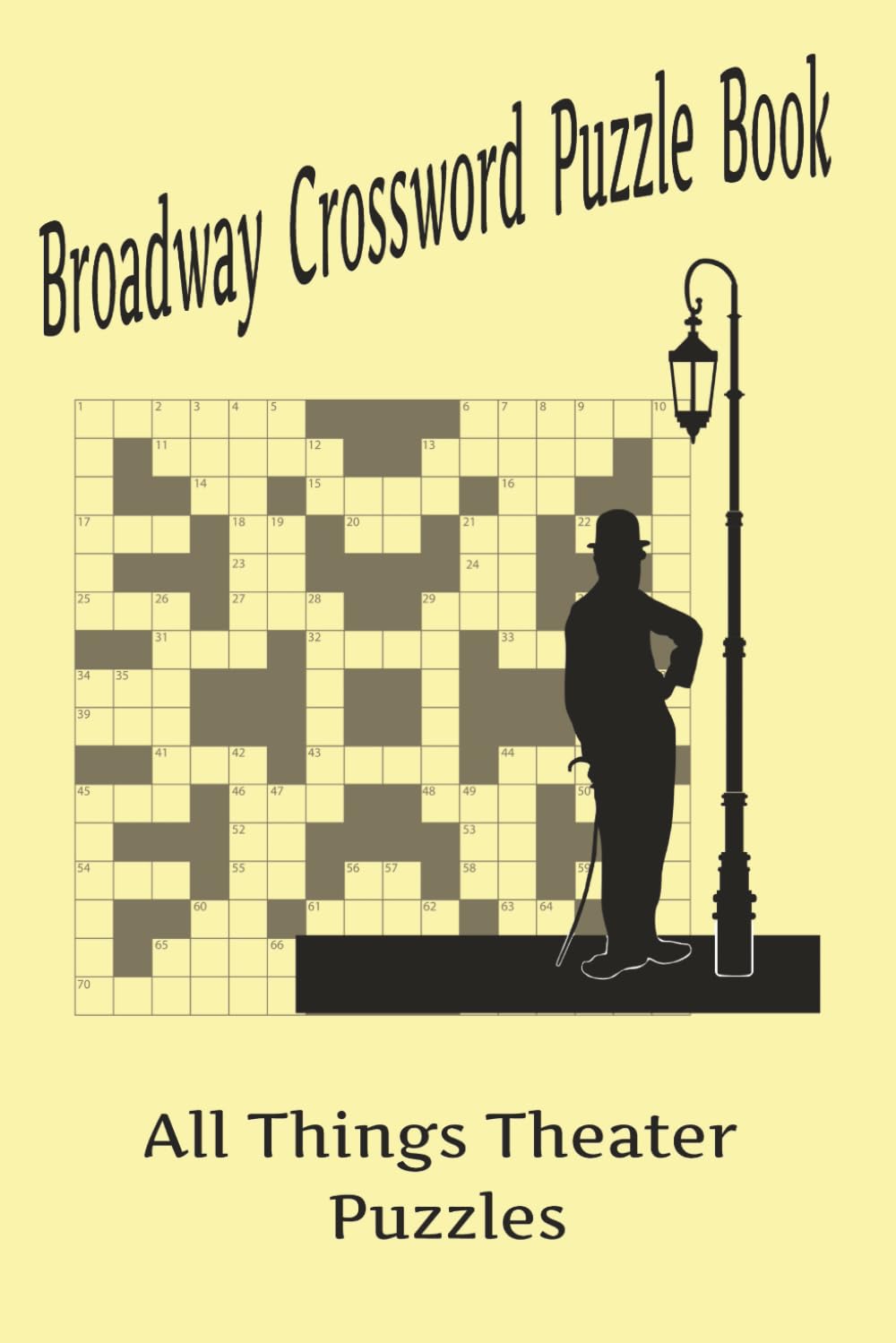 Broadway Crossword Puzzle Book: For Fans of Theater, Musicals, and the Big Stage | 6X9 inches, 110 pages | 50+ puzzles... for down time, vacation, road trips, gifts