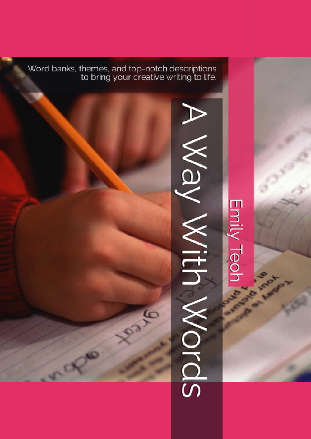 A Way With Words: Word banks and descriptions to bring your creative writing to life!
