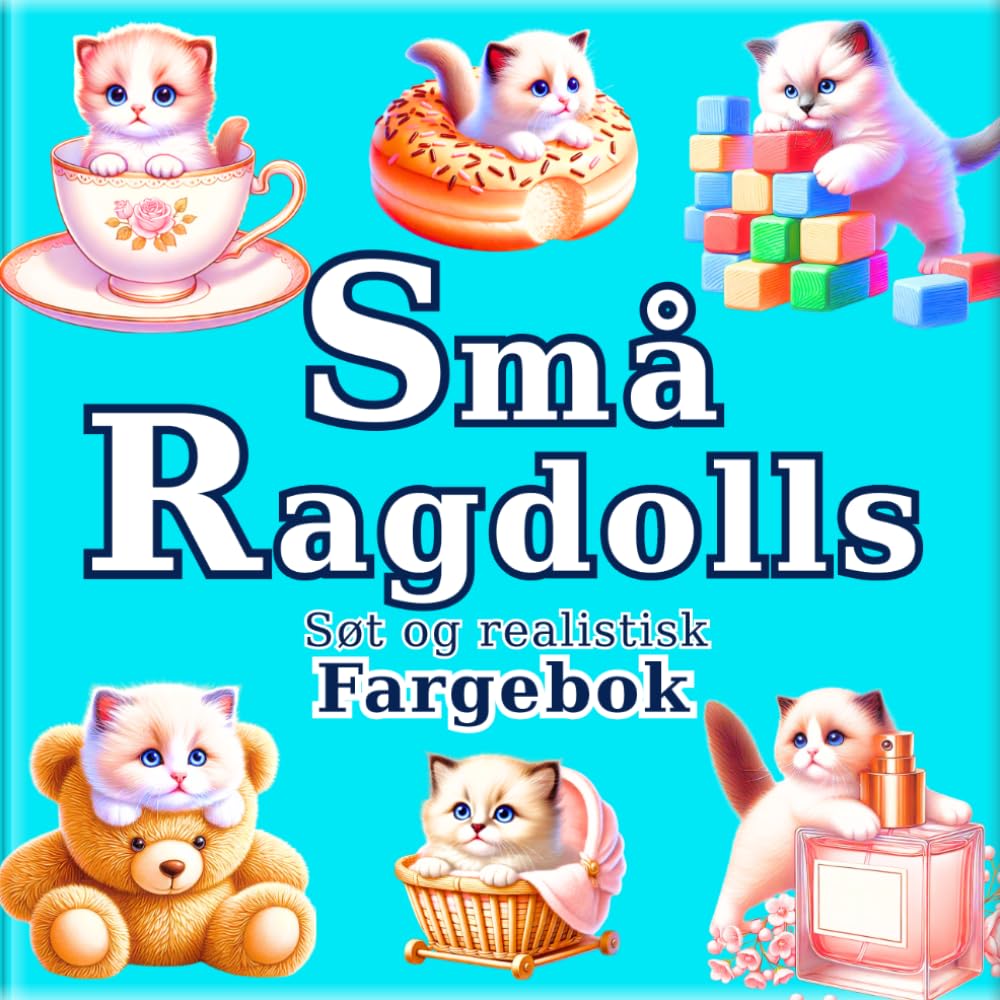 Små Ragdolls: Anti-stress fargebok med søte og realistiske Ragdolls: 50 koselige motiver for avslapning, kreativitet og rolige stunder. (Kunstnerens reise inn i en liten verden)