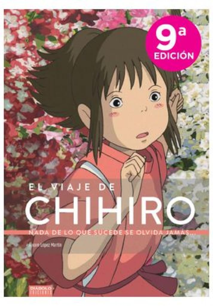 El viaje de Chihiro. Nada de lo que sucede se olvida jamás...