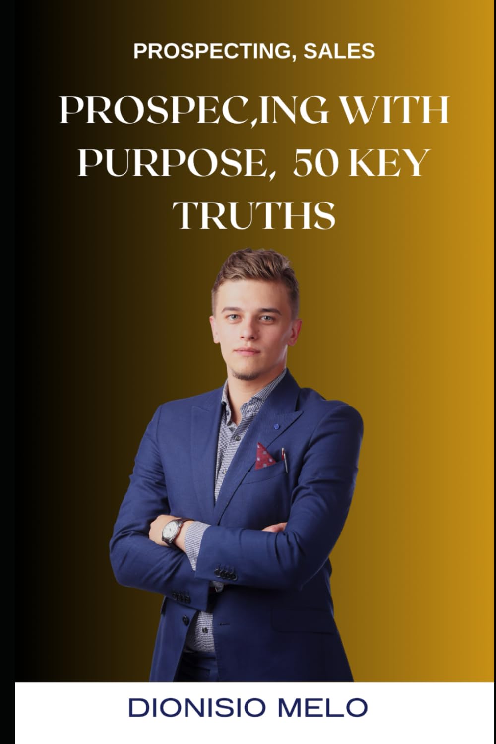 Prospecting with Purpose: 50 Key Truths