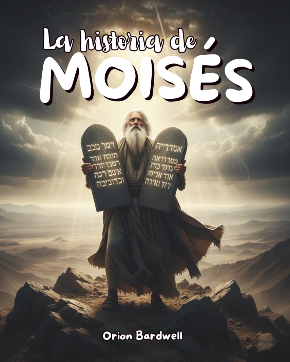 LA HISTORIA DE MOISÉS: Un libro de cuentos bíblicos para niños sobre la fe, el coraje y los Diez Mandamientos