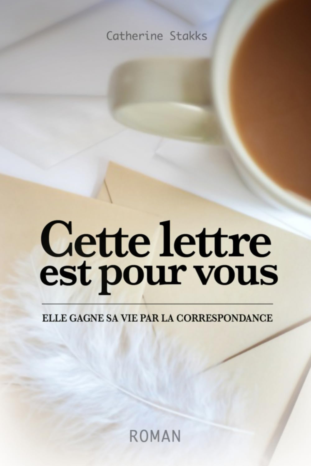 Cette lettre est pour vous: Elle gagne sa vie par la correspondance (French Edition)