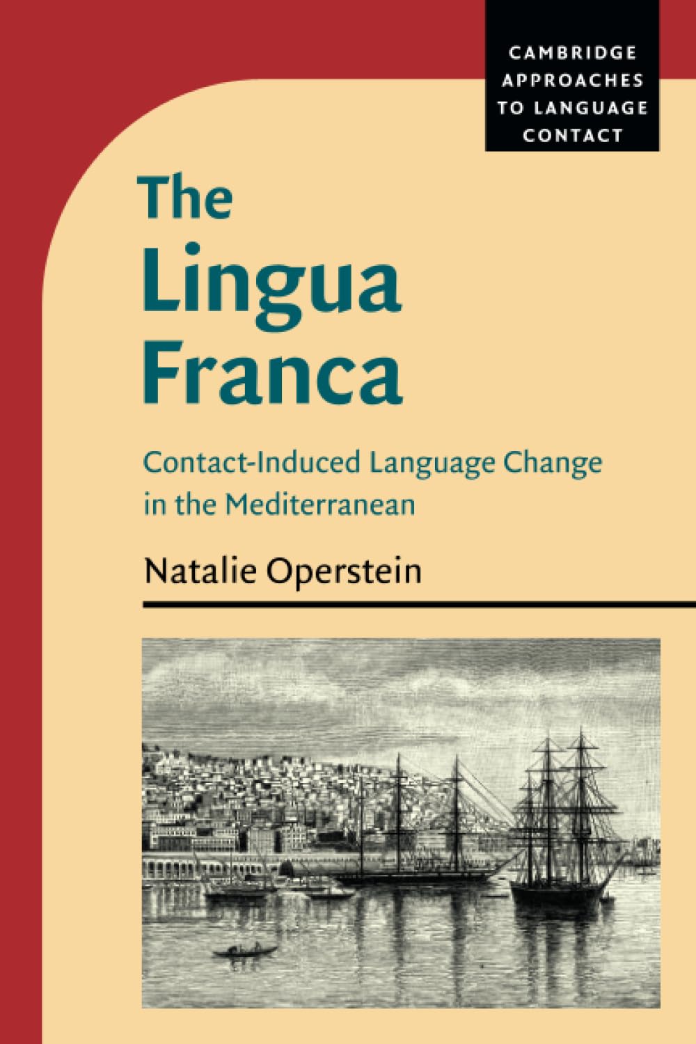 The Lingua Franca: Contact-Induced Language Change in the Mediterranean (Cambridge Approaches to Language Contact)