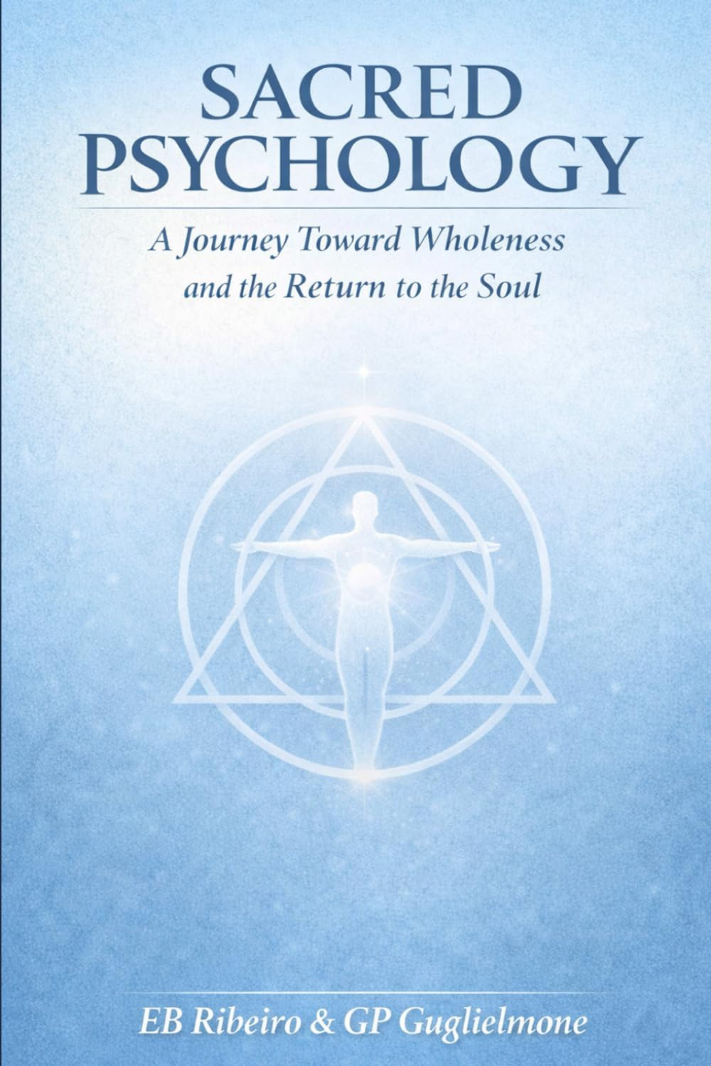 SACRED PSYCHOLOGY: A Journey Toward Wholeness and the Return to the Soul