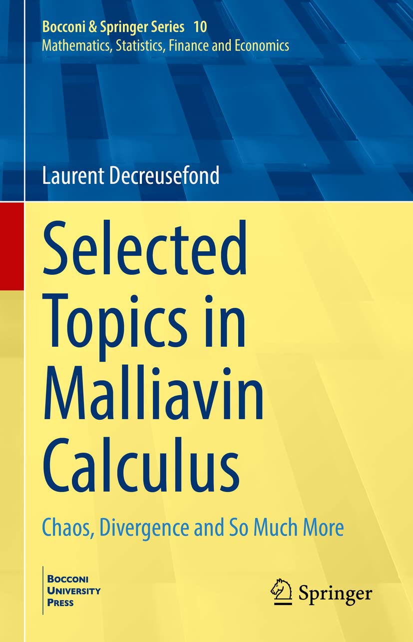 Selected Topics in Malliavin Calculus: Chaos, Divergence and So Much More (Bocconi & Springer Series, 10, Band 10)
