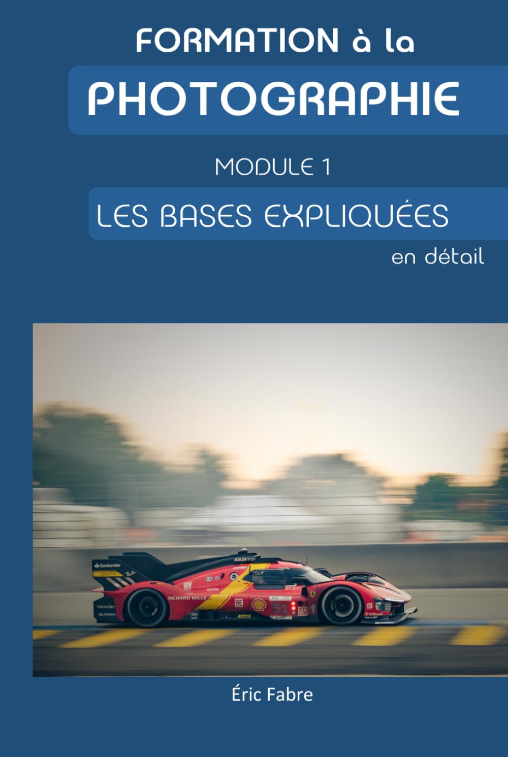 Formation à la photographie: Module 1 - Les bases expliquées en détails
