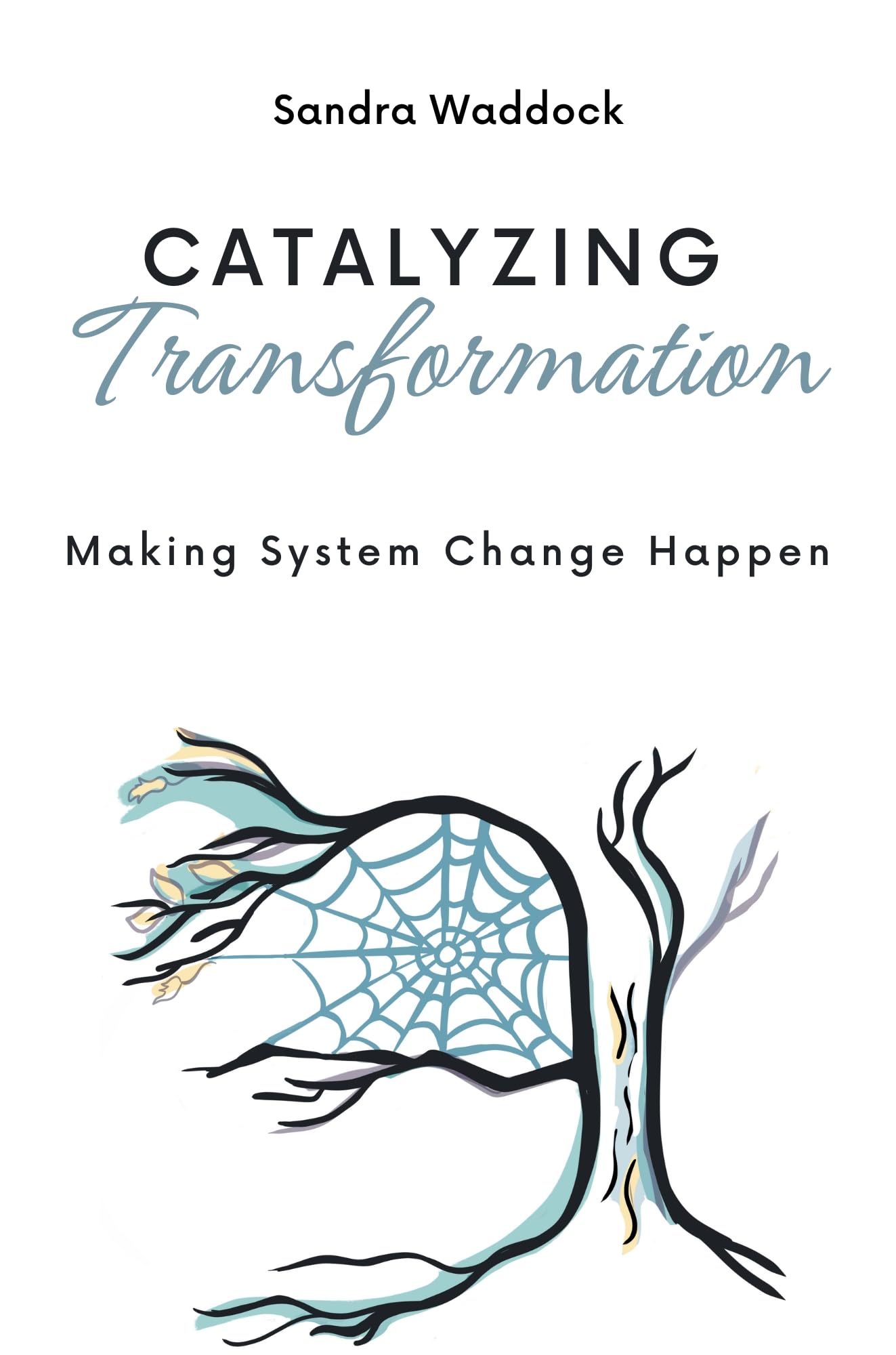 Catalyzing Transformation: Making System Change Happen