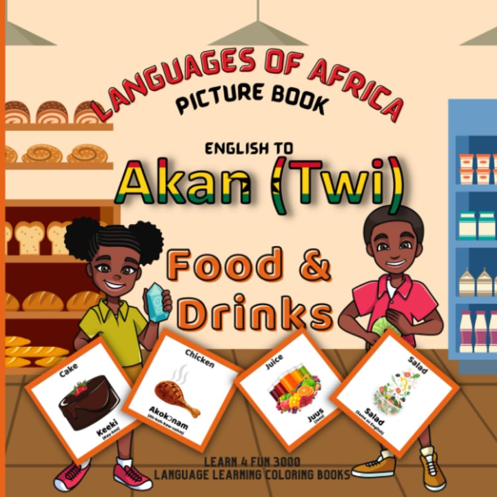 Languages of Africa Kids Picture Book: English to Akan (Twi) (Food & Drinks) (Learn Akan (Twi))