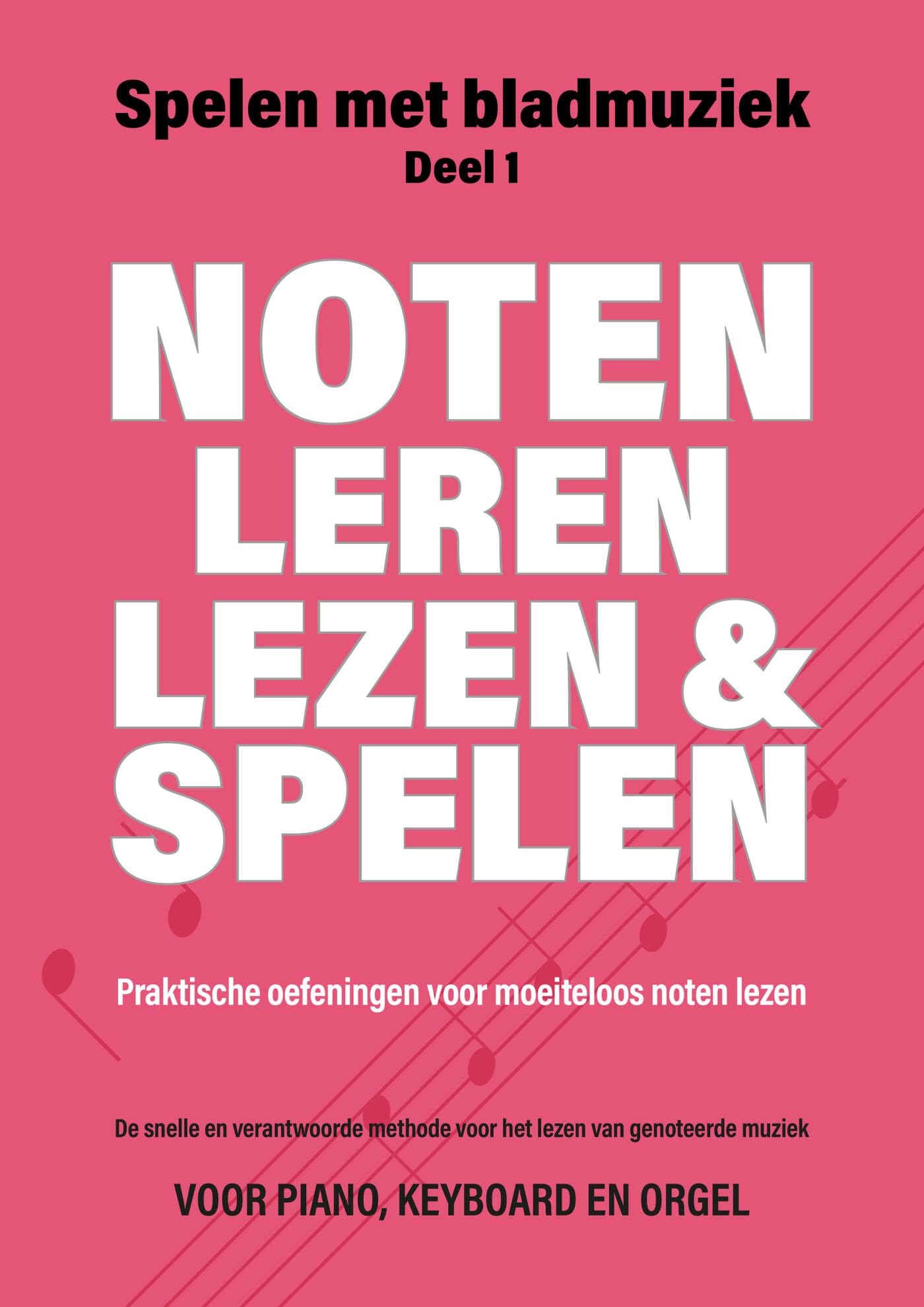 Noten leren lezen en spelen: Praktische oefeningen voor moeiteloos noten lezen (Spelen met bladmuziek, Deel 1)