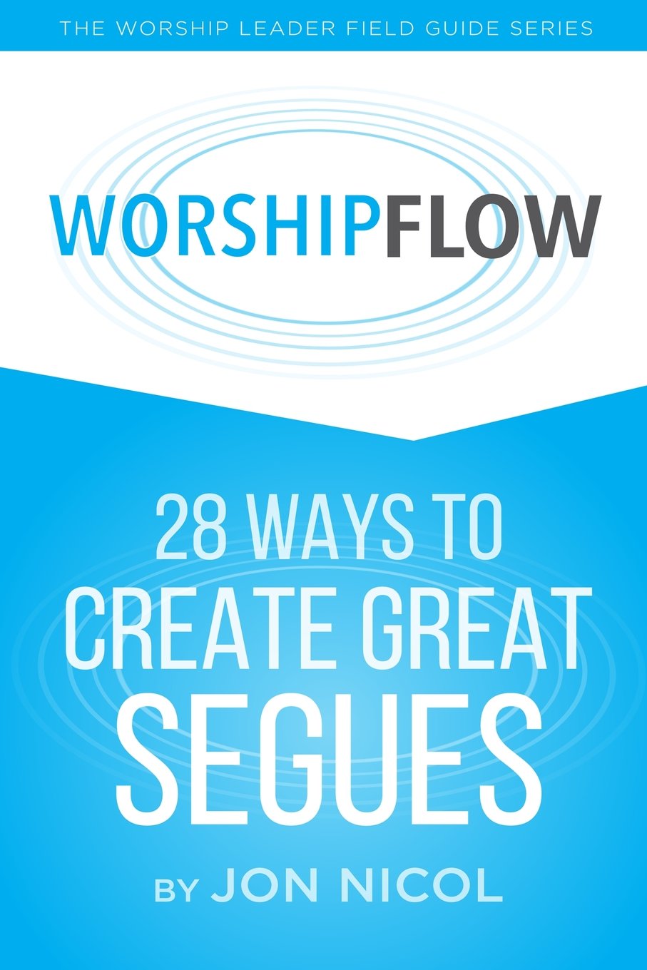 Worship Flow: 28 Ways To Create Great Segues